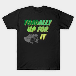 Toadally Up For IT T-Shirt